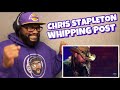 CHRIS STAPLETON - WHIPPING POST | REACTION