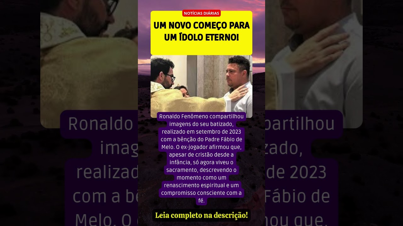 Ronaldo Fen&ocirc;meno emociona ao revelar batizado com Padre F&aacute;bio de Melo