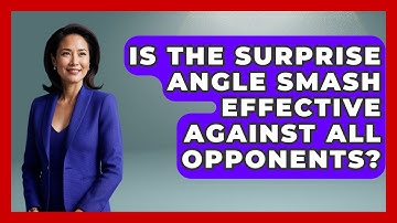 Is The Surprise Angle Smash Effective Against All Opponents? - Ping Pong Prodigy