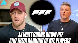 JJ Watt Starts A War Against Pro Football Focus & Their Ranking Of Players | Pat McAfee Reacts