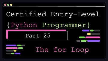Certified Entry Level Python Programmer - Part 25 - The for Loop