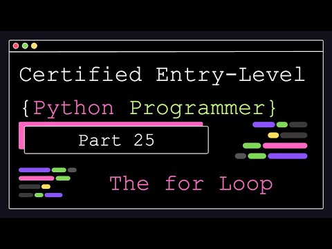 Certified Entry Level Python Programmer - Part 25 - The for Loop