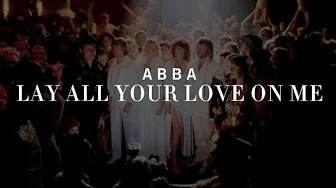 ABBA - Lay All Your Love On Me (Lyrics) ABBA - Lay All Your Love On Me (Lyrics)