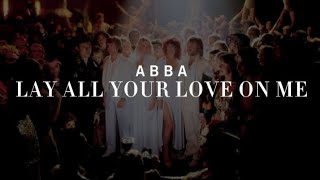 Abba  Lay All Your Love On Me s