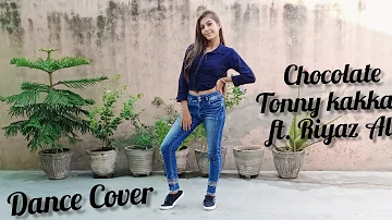 Chocolate - Tony Kakkar, Riyaz Ali & Avneet Kaur || Dance Cover || Diksha Chugh || New Song