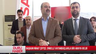 BAŞKAN NİHAT ÇİFTÇİ, ENGELLİ VATANDAŞLARLA BİR ARAYA GELDİ