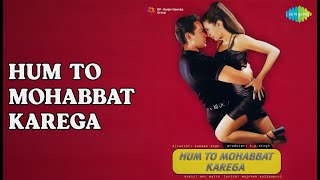 Download Lagu हम तो मोहब्बत करेगा  |  Hum To Mohabbat Karega  |  Sonu Nigam  |  Sunidhi Chauhan Songs MP3