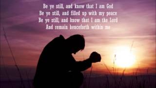 Video thumbnail of "Be ye still and know that I am God (lyrics)"