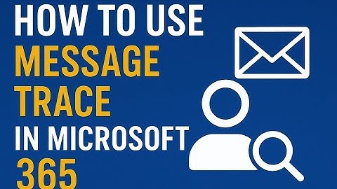 Email Not Delivered? Learn How to Use Message Trace in Microsoft 365.