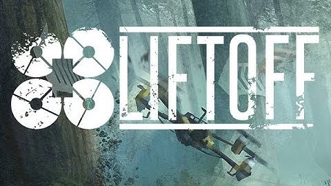 Liftoff Early Acces walkaround