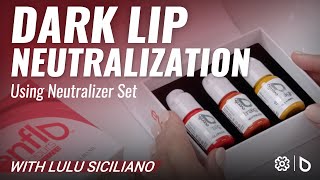 Dark Lip Neutralization with Evenflo Neutralizer Set