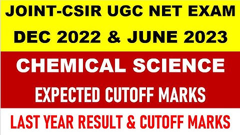 NTA JOINT-CSIR UGC NET DEC 2022 & JUNE 2023 ! CHEMICAL SCIENCE EXPECTED CUTOFF MARKS ! RESULT 2022
