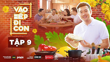 Vào Bếp Đi Con #9 | Gia đình Quốc Trường quây quần chuẩn bị mâm cơm ngày Tết