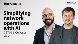 Simplifying network operations with AI, CETIN & Celfocus vison