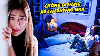 Chồng đi vắng VỢ TRẺ bắt gặp KẺ LẠ LẺN VÀO NHÀ giữa đêm và CÁI KẾT | Phim Việt Nam Mới Hay Nhất 2024