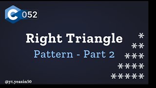 Triangle Pattern in C - Part 2 | Right Triangle | C Programming Bangla