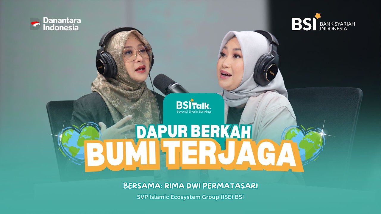 BSI TALK : DAPUR BERKAH, BUMI TERJAGA