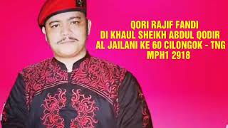 Qori Rajif Fandi Di Khaul Sheikh Abdul Qodir Al Jailani Ke 60 Cilongok  Tng 2018 Mph 18122018