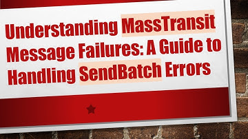 Understanding MassTransit Message Failures: A Guide to Handling SendBatch Errors