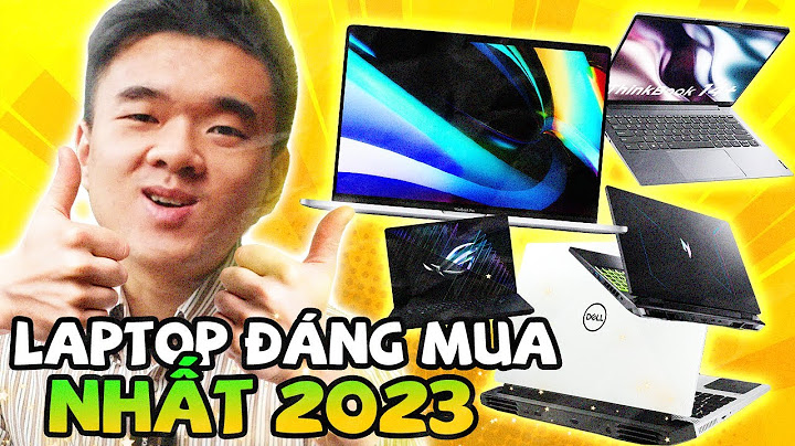 Top laptop đáng mua nhất 2023 có khe ssd m2 năm 2024