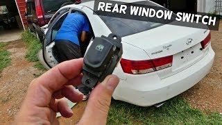 HYUNDAI SONATA REAR WINDOW SWITCH REMOVAL REPLACEMENT. REAR WINDOW NOT WORKING, DOES NOT GO UP DOWN