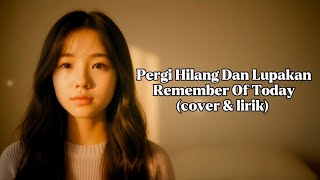 Pergi Hilang Dan Lupakan - Remember Of Today (cover & lirik) By NADA
