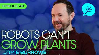 #49 – Why Billion-Dollar Vertical Farms Collapsed with Jamie Burrows