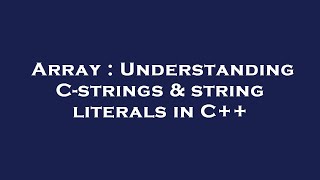 Array : Understanding C-strings & string literals in C++