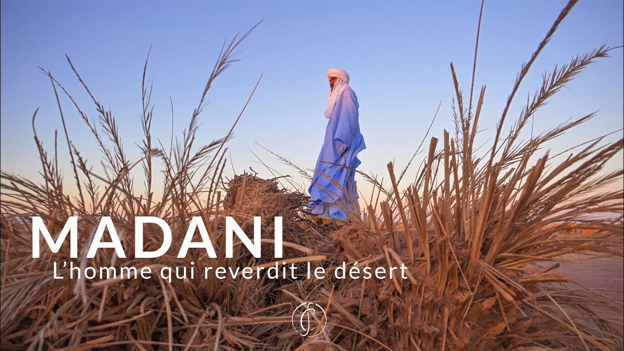 MADANI - L'homme qui reverdit le désert