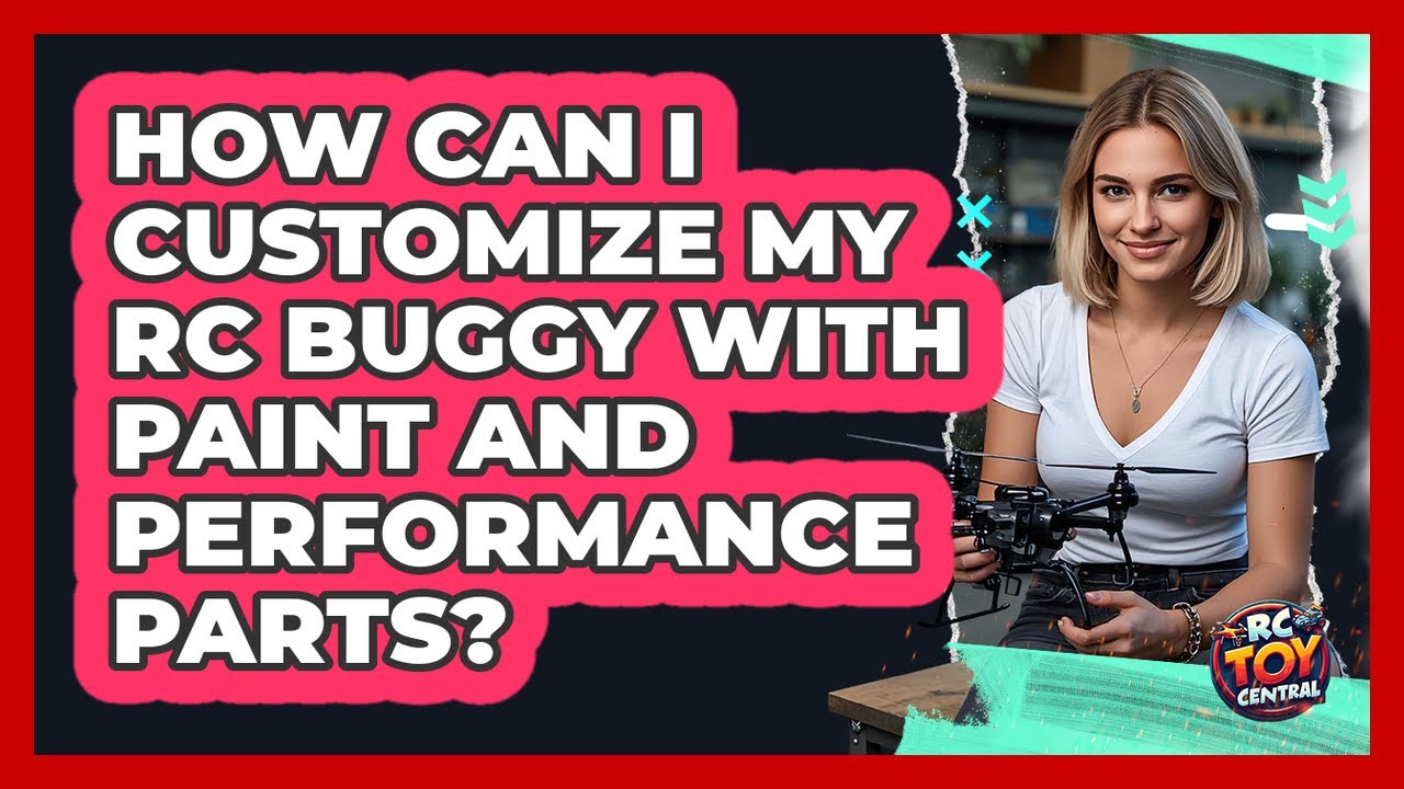 How Can I Customize My RC Buggy With Paint And Performance Parts? - RC Toy Central