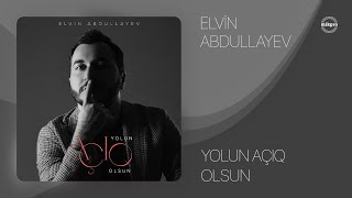 Elvin Abdullayev — Yolun Açıq Olsun (Rəsmi Audio)