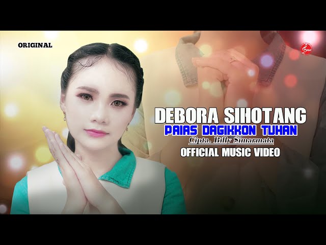 Paias Dagikkon Tuhan - Debora Sihotang ( Official Music Video ) Lagu Rohani Batak Terbaru 2024 class=