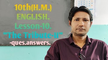 10th(H.M.) English.Lesson-10. "The Tribute-II"-ques.answers.