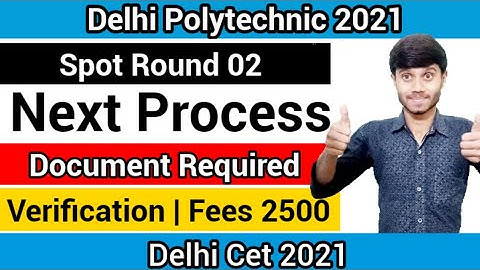 Delhi Polytechnic 2021 : Spot Round 02 Next Process | Document Required & Verification| Fees Payment