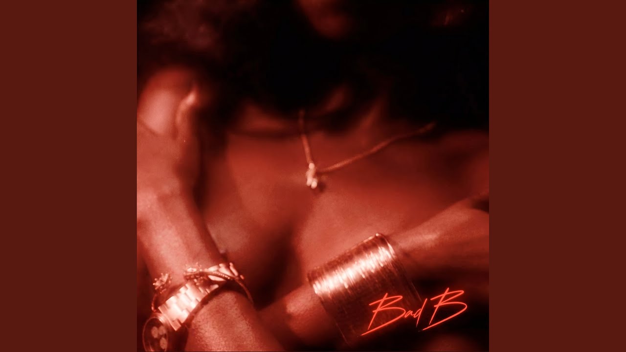 Bad B adlı videoyu YouTube'da izle Bad B adlı videoyu YouTube'da izle