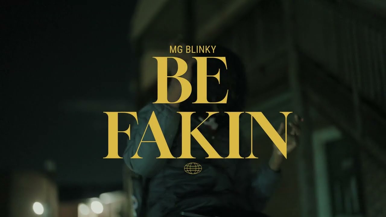 Mg Blinky - Be Fakin ( Official Music Video )