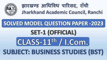 Class 11th Business Studies BST Model Paper 2023 |JAC Board Class 11th Model Paper 2023| Model Set-1