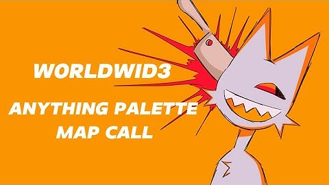 WORLDWID3 - ANYTHING PALETTE MAP CALL - CLOSED, BACKUPS OPEN