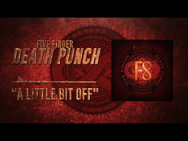 Five Finger Death Punch - A Little Bit Off (Official Audio) class=