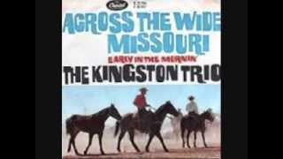 Video thumbnail of "ACROSS THE WIDE MISSOURI  The Kingston Trio"