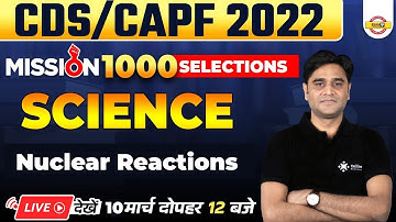 CDS/CAPF Science Classes | Mission 1000 |Nuclear Reactions | Science By Zubair Sir | Exampur CDS