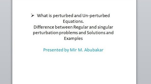 what is Perturbed equation and types of perturbation problems.