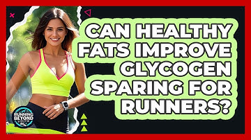 Can Healthy Fats Improve Glycogen Sparing For Runners? - Running Beyond Limits
