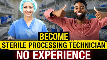 How To Become a Sterile Processing Technician With No Experience