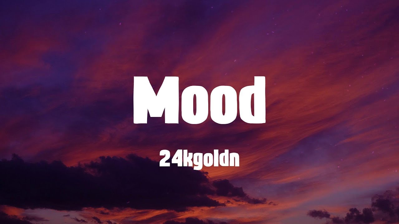 24kgoldn Mood Lyrics Youtube