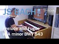 JS BACH - Prelude and Fugue in A minor BWV 543 - Hauptwerk