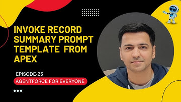 Episode 25: How To Invoke Record Summary Prompt Template From Apex | Generate Account Summary