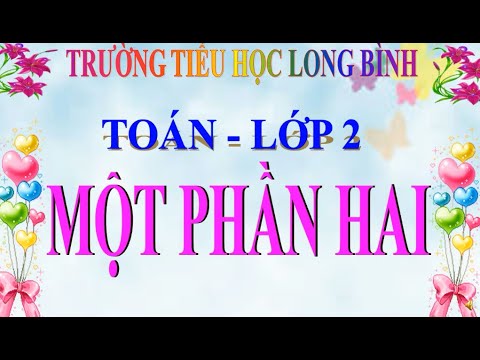 Toán lớp 2 -Tuần 22 - Bài Một phần hai
