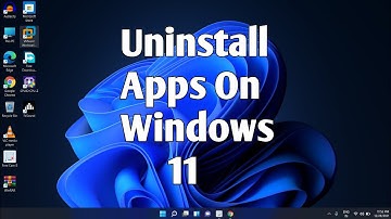 Uninstall Apps on Windows 11 | How to Uninstall and Remove Apps in Windows 11