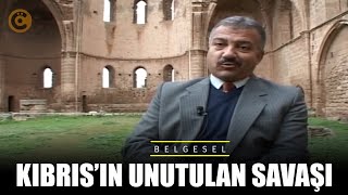 "Kıbrıs'ın Unutulan Savaşı" Belgeseli